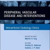 Peripheral Vascular Disease and Interventions, An Issue of Interventional Cardiology Clinics (Volume 14-2) (The Clinics
