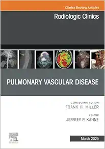 Pulmonary Vascular Disease, An Issue of Radiologic Clinics of North America (The Clinics: Radiology, Volume 63-2) (EPUB)