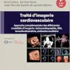 Traité d’imagerie cardiovasculaire: Approche complémentaire des différentes modalités d’imagerie : échocardiographie, IRM, tomodensitométrie, médecine nucléaire (French Edition) (True PDF from Publisher)