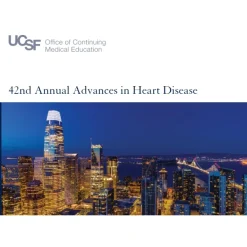 UCSF 42nd Annual Advances in Heart Disease 2025