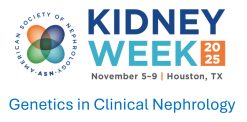 ASN Kidney Week Genetics in Clinical Nephrology 2025