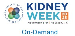 ASN Kidney Week On-Demand 2025