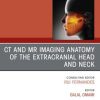 CT and MR Imaging Anatomy of the Extracranial Head and Neck, An Issue of Oral and Maxillofacial Surgery Clinics of North America (Original PDF from Publisher)