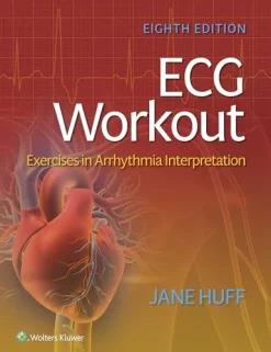 ECG Workout Exercises in Arrhythmia Interpretation, 8th edition (Original PDF from Publisher)