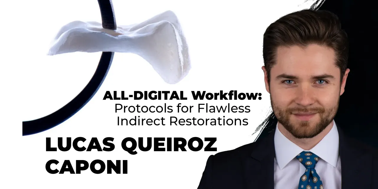 OHI-S ALL-DIGITAL Workflow Protocols for Flawless Indirect Restorations OHI-S ALL-DIGITAL Workflow Protocols for Flawless Indirect Restorations