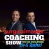 Surgical Master Monthly Coaching Show – 32 Episodes (2021-2023)