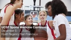 UCSF 19th Annual UCSF Sports Medicine Conference 2024