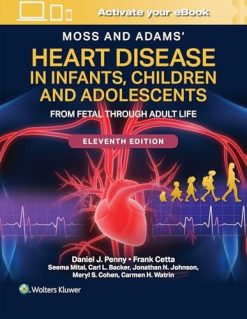 Moss and Adams’ Heart Disease in Infants, Children, and Adolescents: From Fetal Through Adult Life, 11th edition (EPUB)