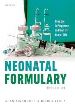 Neonatal Formulary: Drug use in pregnancy and the first year of life, 9th edition (Original PDF from Publisher)