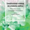 Complicaciones crónicas de la diabetes mellitus. Perspectivas actuales y nuevas claves fisiopatológicas (Original PDF from Publisher)