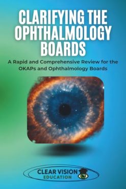 Clarifying the Ophthalmology Boards: A Rapid and Comprehensive Review for the OKAPs and Ophthalmology Boards (EPUB)