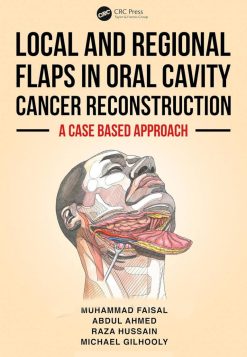 Local and Regional Flaps in Oral Cavity Cancer Reconstruction: A case-based approach