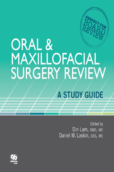 Oral and Maxillofacial Surgery Review: A Study Guide Oral and Maxillofacial Surgery Review: A Study Guide