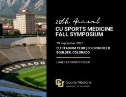 University of Colorado Department of Orthopaedics 20th Annual CU Sports Medicine Fall Symposium 2025