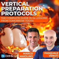 Vertical Preparation Protocols: The Complete Guide in 24 Lessons from Tomorrow Tooth
