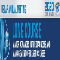 USCAP 2020 Annual Meeting Long Course – Major Advances in the Diagnosis and Management of Breast Disease