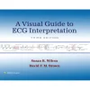 A Visual Guide To ECG Interpretation, 3rd Edition (EPUB)