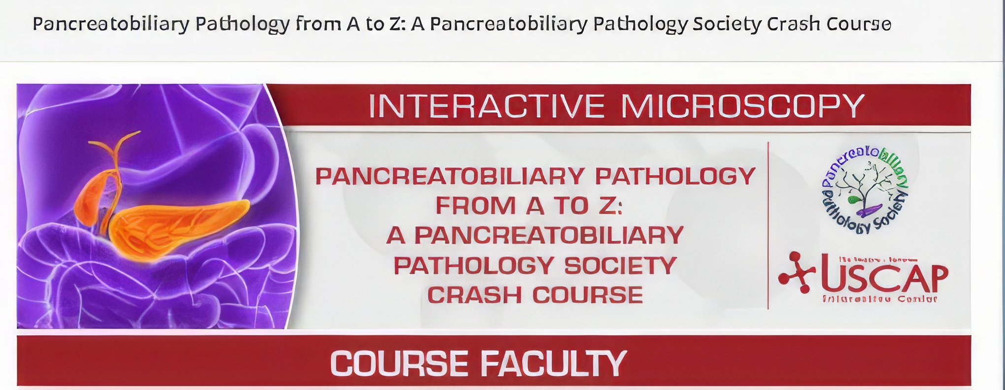 USCAP Pancreatobiliary Pathology from A to Z: A Pancreatobiliary Pathology Society Crash Course 2025 USCAP Pancreatobiliary Pathology from A to Z: A Pancreatobiliary Pathology Society Crash Course 2025