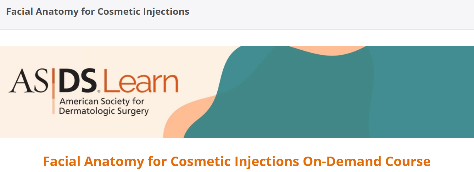 American Society For Dermatologic Surgery Facial Anatomy for Cosmetic Injections On-Demand Course American Society For Dermatologic Surgery Facial Anatomy