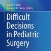 Difficult Decisions in Pediatric Surgery (Original PDF from Publisher)