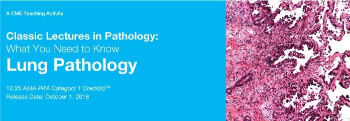 DocmedED 2018 Classic Lectures in Pathology What You Need to Know Lung Pathology Classic Lectures in Pathology What You Need to Know Lung Pathology 2018