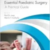 Essential Paediatric Surgery: A Practical Guide (Original PDF from Publisher)