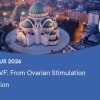 European Society of Human Reproduction and Embryology Debates in IVF from ovarian stimulation to implantation 2026
