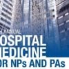Hospital Medicine Course for NPs & PAs – Inpatient Care from Admission to Discharge (2020)