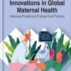 Innovations in Global Maternal Health: Improving Prenatal and Postnatal Care Practices (EPUB)
