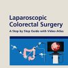 Laparoscopic Colorectal Surgery: A Step by Step Guide with Video Atlas (Original PDF from Publisher)