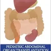 Pediatric Abdominal Organ Transplantation An Introduction and Practical guide (Original PDF from Publisher)