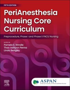 PeriAnesthesia Nursing Core Curriculum Preprocedure, Phase I and Phase II PACU Nursing, 5th edition (Original PDF from Publisher)