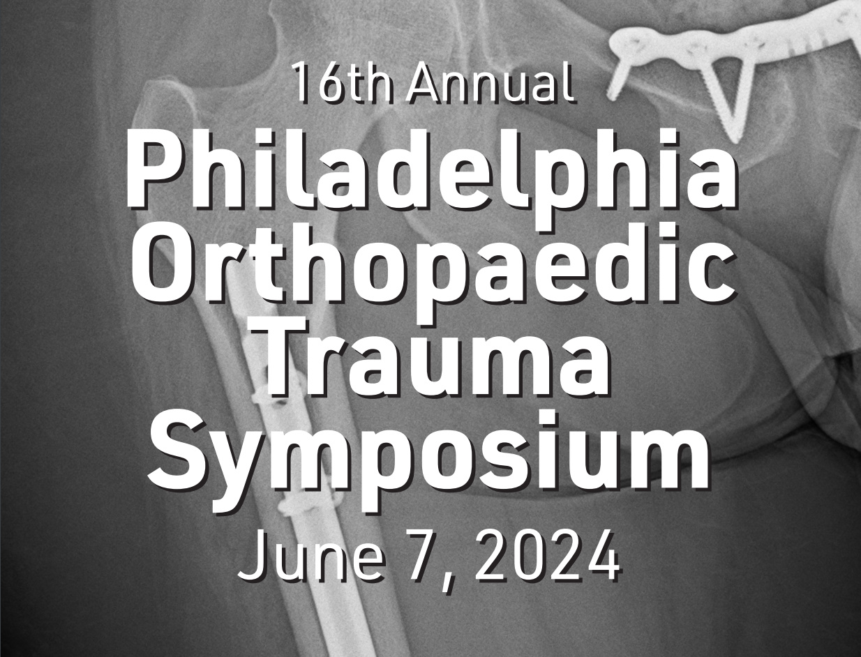 Temple University 16th Annual Philadelphia Orthopaedic Trauma Symposium 2024 Temple University 16th Annual Philadelphia Orthopaedic Trauma Symposium 2024