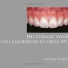 The Ceramic Works Dental Laboratory Clinical Atlas (Scanned PDF)