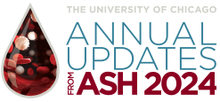 UChicago Medicine 10th Annual Updates from ASH 2024 Practice-Changing Abstracts 2025