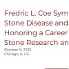 UChicago Medicine Fredric L. Coe Symposium on Kidney Stone Disease and Mineral Metabolism 2025