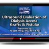 Ultrasound Evaluation of Dialysis Access Grafts and Fistula