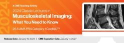 2024 Classic Lectures in Musculoskeletal Imaging: What You Need to Know