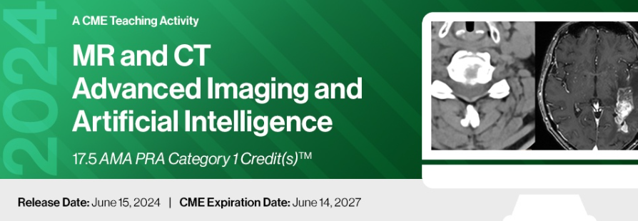 2024 MR & CT Advanced Imaging and Artificial Intelligence - A Video Teaching Activity