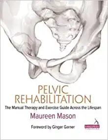 Pelvic Rehabilitation: The Manual Therapy and Exercise Guide Across the Lifespan (Original PDF from Publisher)