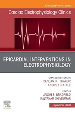 Epicardial Interventions in Electrophysiology An Issue of Cardiac Electrophysiology Clinics,(The Clinics: Internal Medicine 12) (Volume 12-3) (Original PDF from Publisher)