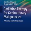 Radiation Therapy for Genitourinary Malignancies: A Practical and Technical Guide (Practical Guides in Radiation Oncology) (Original PDF from Publisher) Radiation Therapy for Genitourinary Malignancies: A Practical and Technical Guide (Practical Guides in Radiation Oncology) (Original PDF from Publisher)