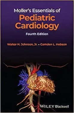 Moller’s Essentials of Pediatric Cardiology, 4th edition (Original PDF from Publisher)