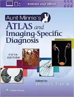 Aunt Minnie’s Atlas and Imaging-Specific Diagnosis , 5th Edition (EPUB)