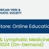 American Board of Venous and Lymphatic Medicine Venous & Lymphatic Medicine Review Course On-Demand 2024