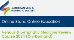 American Board of Venous and Lymphatic Medicine Venous & Lymphatic Medicine Review Course On-Demand 2024