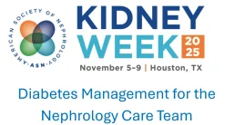 ASN Kidney Week Diabetes Management for the Nephrology Care Team 2025
