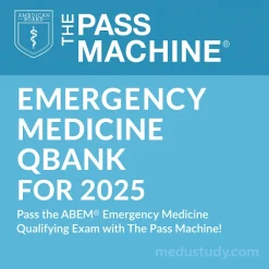 The Passmachine Emergency Medicine Board Review Question Bank 2025
