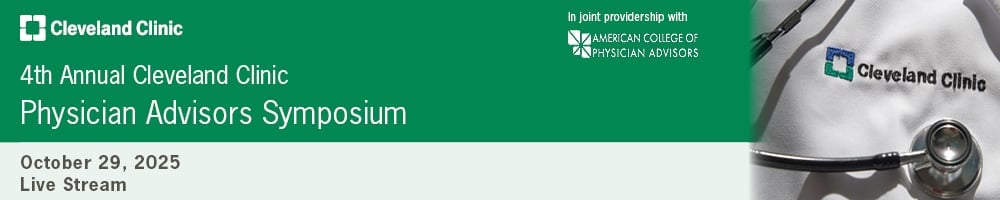 Cleveland Clinic 4th Annual Physician Advisors Symposium 2025