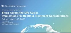 Sleep Across the Life Cycle Implications for Health & Treatment Considerations 2023